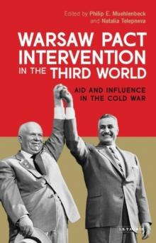 Warsaw Pact Intervention in the Third World : Aid and Influence in the Cold War