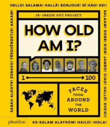 How Old Am I? : 100 Faces From Around The World