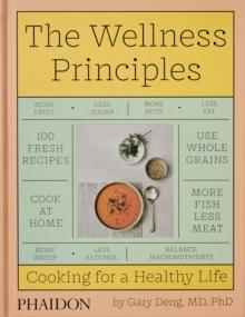 The Wellness Principles : Cooking for a Healthy Life