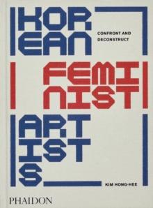 Korean Feminist Artists : Confront and Deconstruct