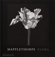 Mapplethorpe Flora : The Complete Flowers