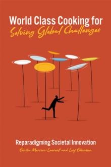 World Class Cooking for Solving Global Challenges : Reparadigming Societal Innovation