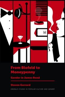 From Blofeld to Moneypenny : Gender in James Bond