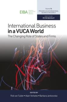 International Business in a VUCA World : The Changing Role of States and Firms