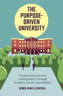 The Purpose-Driven University : Transforming Lives and Creating Impact through Academic Social Responsibility