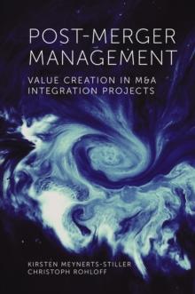 Post-Merger Management : Value Creation in M&A Integration Projects