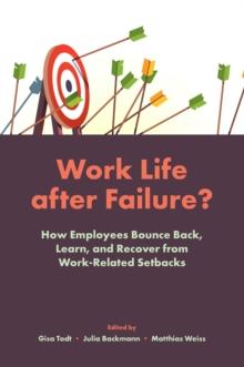 Work Life After Failure? : How Employees Bounce Back, Learn, and Recover from Work-Related Setbacks