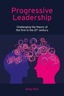 Progressive Leadership : Challenging the theory of the firm in the 21st century