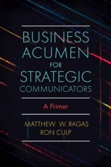 Business Acumen for Strategic Communicators : A Primer