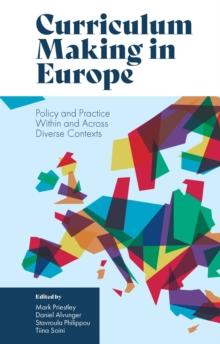 Curriculum Making in Europe : Policy and Practice Within and Across Diverse Contexts