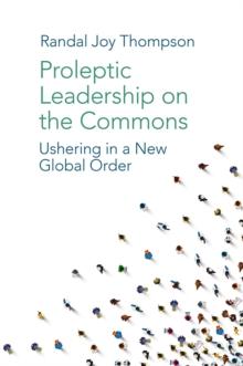 Proleptic Leadership on the Commons : Ushering in a New Global Order