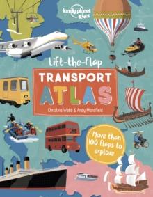 Lonely Planet Kids Lift The Flap Transport Atlas