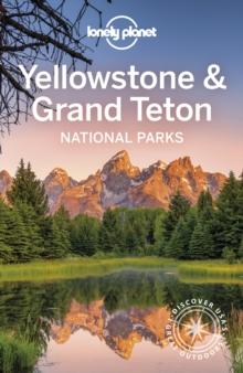 Lonely Planet Yellowstone & Grand Teton National Parks