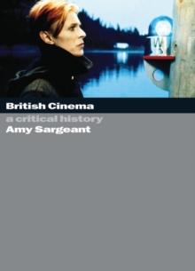 British Cinema : A Critical and Interpretive History