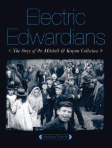 Electric Edwardians : The Films of Mitchell and Kenyon