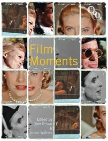 Film Moments : Criticism, History, Theory