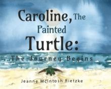 Caroline, The Painted Turtle : The Journey Begins