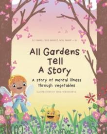 All Gardens Tell a Story: A story of mental illness through vegetables