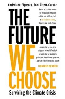 The Future We Choose : 'Everyone should read this book' MATT HAIG