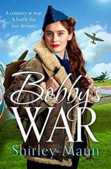 Bobby's War : An uplifting WWII story of a female ATA pilot.