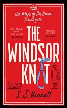 The Windsor Knot : The Queen investigates a murder in this delightfully clever mystery for fans of The Thursday Murder Club