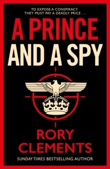 A Prince and a Spy : The gripping novel from the master of the wartime spy thriller