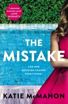 The Mistake : Perfect for fans of T.M. Logan and Liane Moriarty