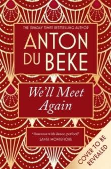 We'll Meet Again : The romantic new novel from Sunday Times bestselling author Anton Du Beke