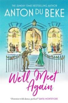 We'll Meet Again : The romantic new novel from Sunday Times bestselling author Anton Du Beke