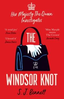 The Windsor Knot : The Queen investigates a murder in this delightfully clever mystery for fans of The Thursday Murder Club