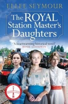 The Royal Station Master's Daughters : 'A heartwarming historical saga' Rosie Goodwin (The Royal Station Master's Daughters Series book 1 of 3)