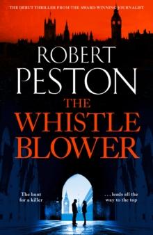 The Whistleblower : The explosive thriller from Britain's top political journalist