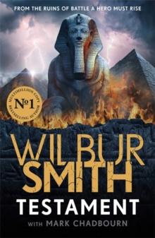 Testament : The new Ancient-Egyptian epic from the bestselling Master of Adventure, Wilbur Smith