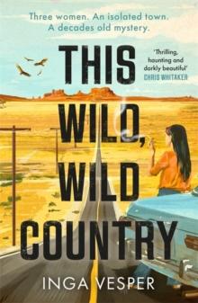 This Wild, Wild Country : The most gripping, atmospheric mystery you'll read this year