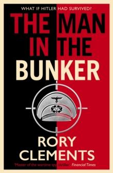 The Man in the Bunker : The bestselling spy thriller that asks what if Hitler had survived?