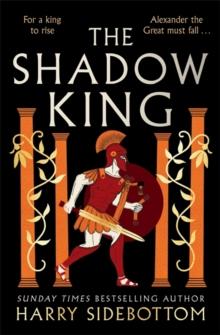 The Shadow King : The brand new 2023 historical epic about Alexander The Great from the Sunday Times bestseller