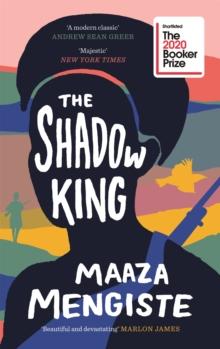 The Shadow King : SHORTLISTED FOR THE BOOKER PRIZE 2020