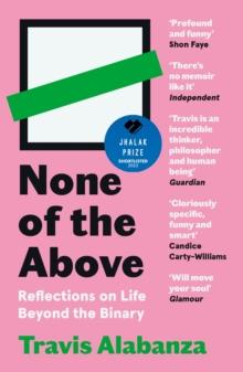 None of the Above : Reflections on Life Beyond the Binary