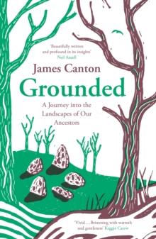 Grounded : A Journey into the Landscapes of Our Ancestors