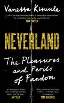 Neverland : The pleasures and perils of fandom