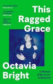 This Ragged Grace : A Memoir of Recovery and Renewal