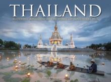 Thailand : Buddhist Kingdom at the Heart of South East Asia