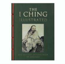 I Ching Illustrated : The Ancient Chinese Book of Changes