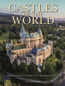 Castles of the World : From Ancient Citadels to Modern Palaces