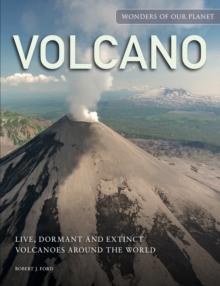 Volcano : Live, Dormant and Extinct Volcanoes around the World