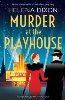 Murder At The Playhouse : An Unputdownable Historical Cozy Mystery