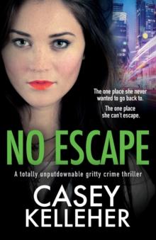 No Escape : A totally unputdownable gritty crime thriller