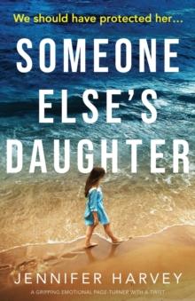 Someone Else's Daughter : A gripping emotional page turner with a twist