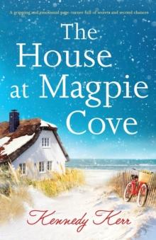 The House at Magpie Cove : A gripping and emotional page-turner full of secrets and second chances