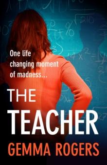 The Teacher : A gritty, addictive thriller that will have you hooked